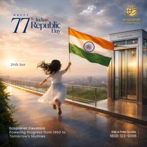 Elevate India's Pride: 77th Republic Day 2026 with Ecoplanet Elevators
Powering Progress from 1950 to Tomorrow's Skylines